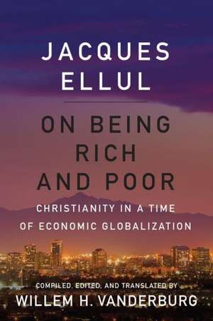 On Being Rich and Poor de Jacques Ellul