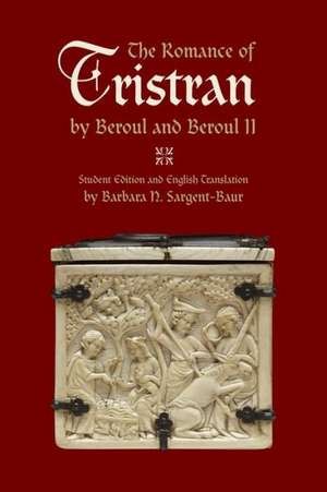 The Romance of Tristran by Beroul and Beroul II de Barbara N. Sargent-Baur