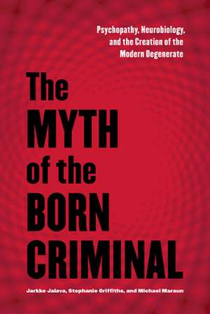 The Myth of the Born Criminal de Stephanie Griffiths