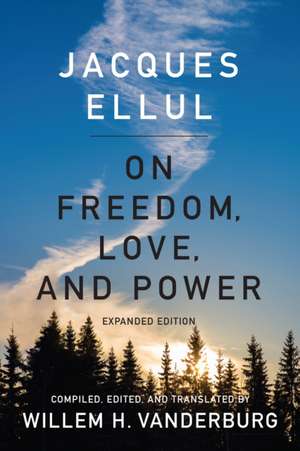 On Freedom, Love, and Power de Jacques Ellul