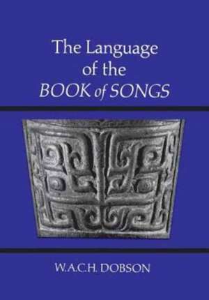 The Language of the Book of Songs de W. A. C. H. Dobson