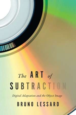 Art of Subtraction de Bruno Lessard