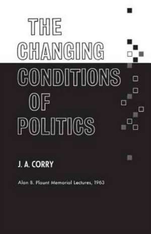 The Changing Conditions of Politics de Corry, James a.