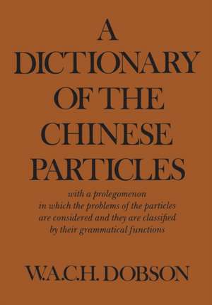 A Dictionary of the Chinese Particles de W. A. C. H. Dobson