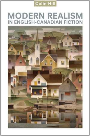 Modern Realism in English-Canadian Fiction de Colin Hill