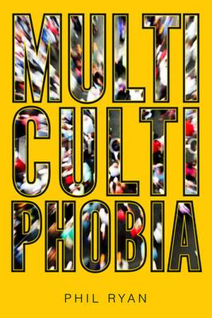 Multicultiphobia de Phil Ryan