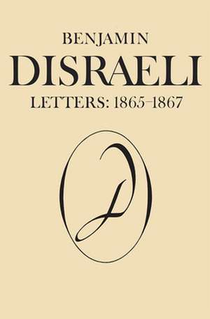 Benjamin Disraeli Letters, 1865-1867