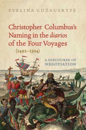 Christopher Columbus's Naming in the 'Diarios' of the Four Voyages (1492-1504) de Evelina Guzauskyte