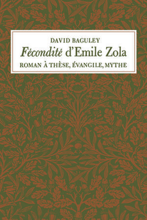 F?condit? D'Emile Zola: Roman ? Th?se, ?Vangile, Mythe