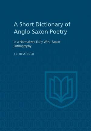 A Short Dictionary of Anglo-Saxon Poetry de J B Bessinger