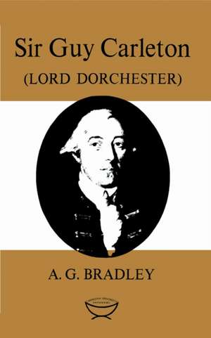 Sir Guy Carleton de A. G. Bradley