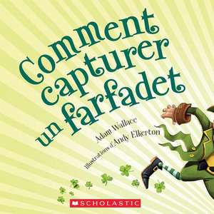 Comment Capturer Un Farfadet? de Adam Wallace