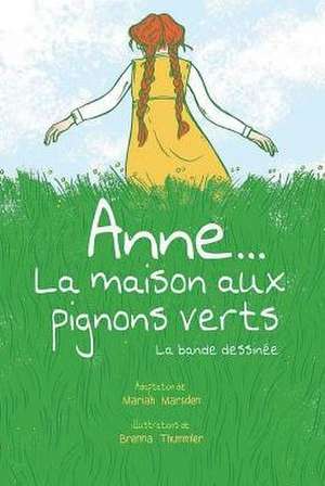 Anne... la Maison Aux Pignons Verts: La Bande Dessin?e de Mariah Marsden