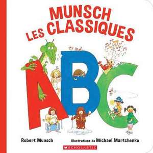 Munsch Les Classiques: ABC de Robert Munsch