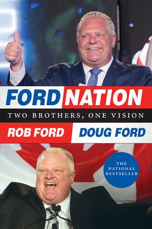 Ford Nation: Two Brothers, One Vision de Rob Ford