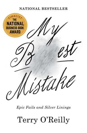 My Best Mistake: Epic Fails and Silver Linings de Terry O'Reilly