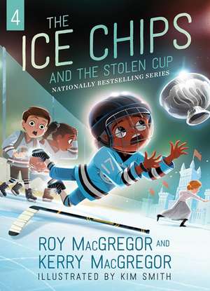 The Ice Chips and the Stolen Cup: Ice Chips Series Book 4 de Roy MacGregor