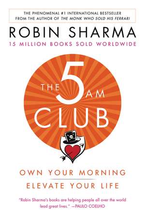 The 5AM Club: Own Your Morning. Elevate Your Life. de Robin Sharma