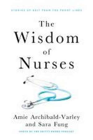 The Wisdom of Nurses de Amie Archibald-Varley