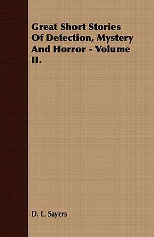 Great Short Stories of Detection, Mystery and Horror - Volume I. de D. L. Sayers