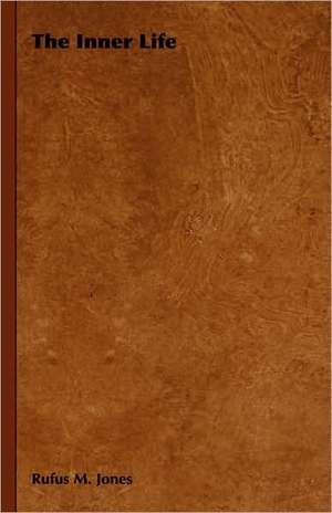The Inner Life de Rufus M. Jones