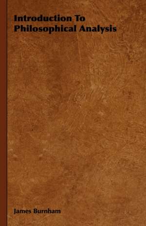 Introduction to Philosophical Analysis: Being an Account of the Social Work of the Salvation Army in Great Britain (1910) de James Burnham