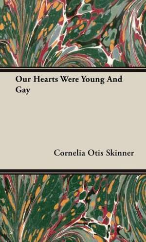 Our Hearts Were Young and Gay de Cornelia Otis Skinner