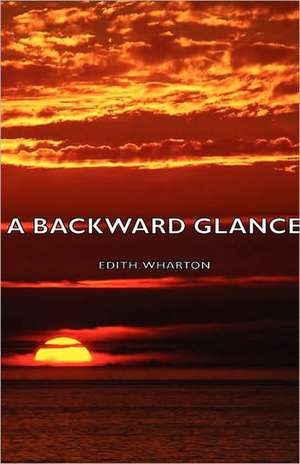 A Backward Glance de Edith Wharton