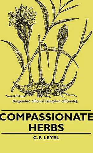 Compassionate Herbs de C. F. Leyel