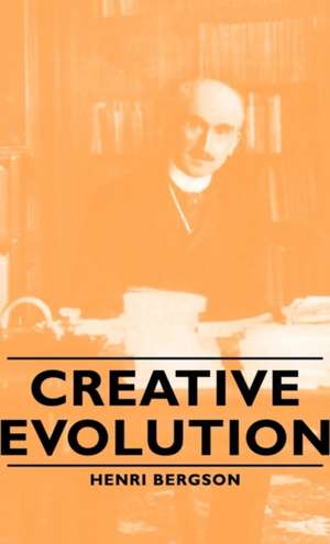 Creative Evolution de Henri Louis Bergson
