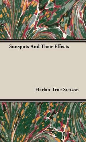 Sunspots and Their Effects: On Tast - On the Sublime and Beautiful - Reflections on the French Revolution - A Letter to a Noble Lord de Harlan True Stetson