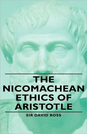 The Nicomachean Ethics of Aristotle de David Ross