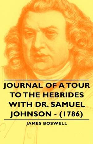 Journal of a Tour to the Hebrides with Dr. Samuel Johnson - (1786) de James Boswell