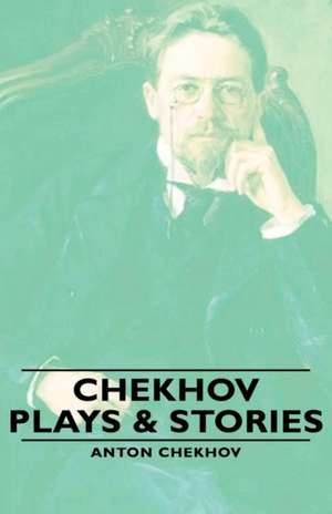 Chekhov - Plays & Stories de Anton Pavlovich Chekhov