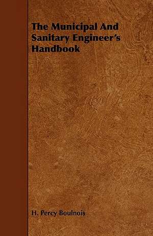 The Municipal and Sanitary Engineer's Handbook: The Humour of Cricket, Football, Tennis, Polo, Croquet, Hockey, Racing, Etc. de H. Percy Boulnois