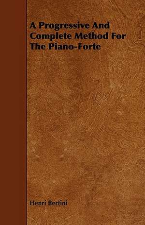 A Progressive and Complete Method for the Piano-Forte de Henri Bertini