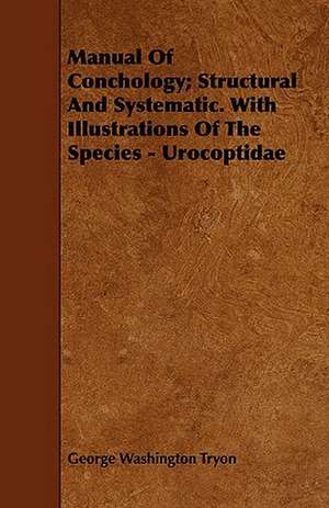 Manual of Conchology; Structural and Systematic. with Illustrations of the Species - Urocoptidae de George Washington Tryon