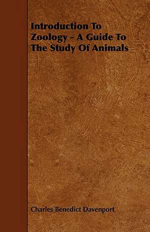 Introduction to Zoology - A Guide to the Study of Animals: Plain and Decorative. de Charles Benedict Davenport