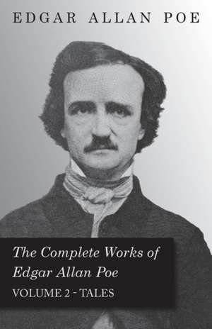 The Complete Works of Edgar Allan Poe - Volume 2 - Tales de Edgar Allan Poe