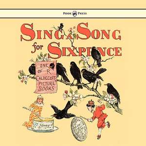 Sing a Song for Sixpence - Illustrated by Randolph Caldecott