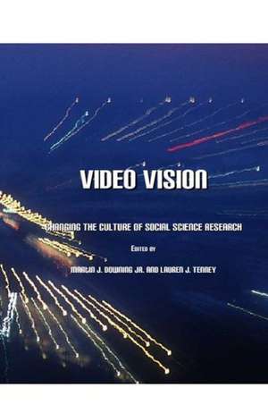 Video Vision: Changing the Culture of Social Science Research de Lauren J. Tenney