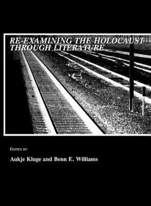 Re-Examining the Holocaust Through Literature de Aukje Kluge