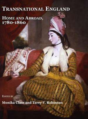 Transnational England: Home and Abroad, 1780-1860 de Terry F. Robinson