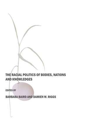 The Racial Politics of Bodies, Nations and Knowledges de Damien W. Riggs