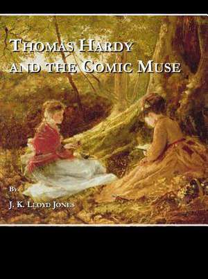 Thomas Hardy and the Comic Muse de J. K. Lloyd Jones