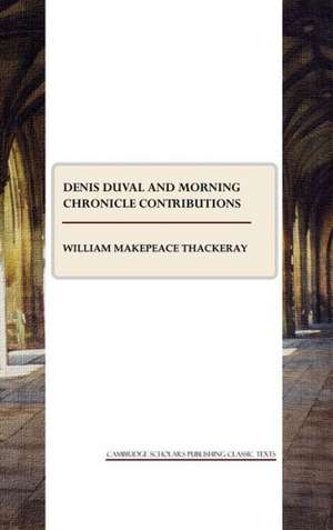 Denis Duval and Morning Chronicle Contributions de William Makepeace Thackeray