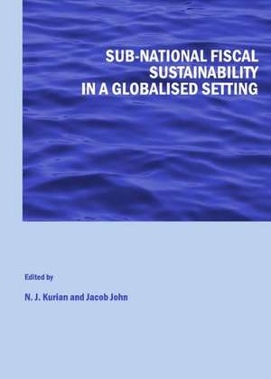 Sub-National Fiscal Sustainability in a Globalised Setting de Jacob John