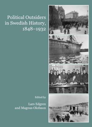 Political Outsiders in Swedish History, 1848-1932 de Lars Edgren