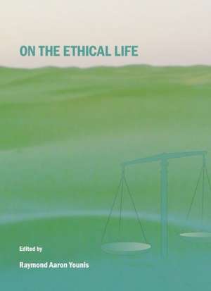 On the Ethical Life de Raymond Aaron Younis