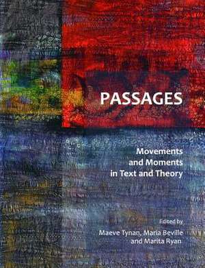 Passages: Movements and Moments in Text and Theory de Maeve Tynan